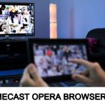 CHROMEcast opera browser