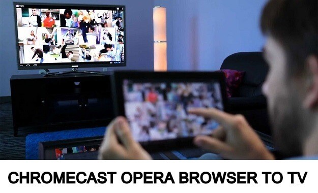 CHROMEcast opera browser