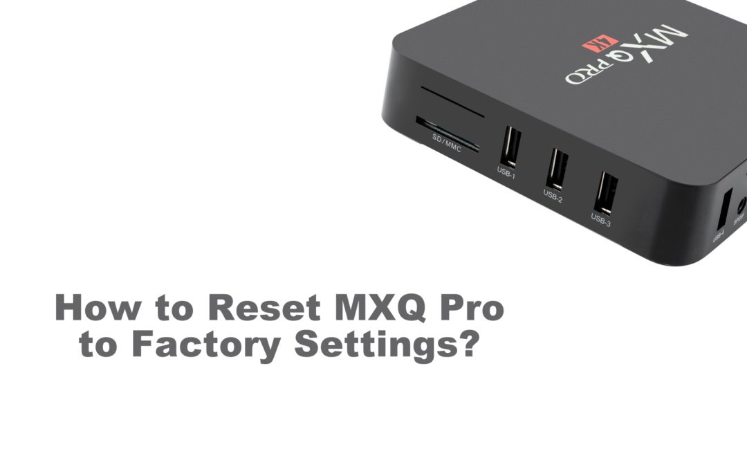 How to Reset MXQ Pro Android Box to Factory Settings