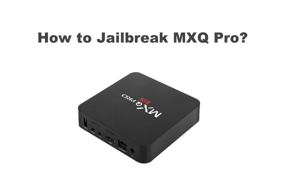 Jailbreak MXQ Pro 4k