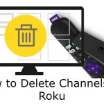 Delete Channels on Roku