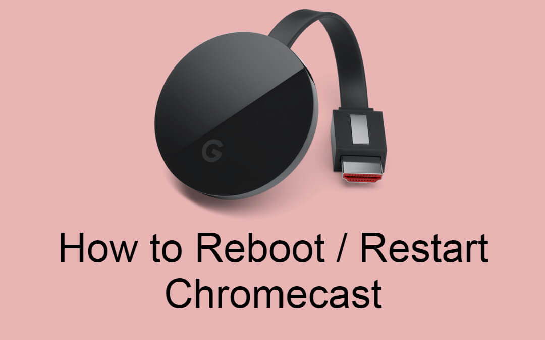 Reboot Google Chromecast