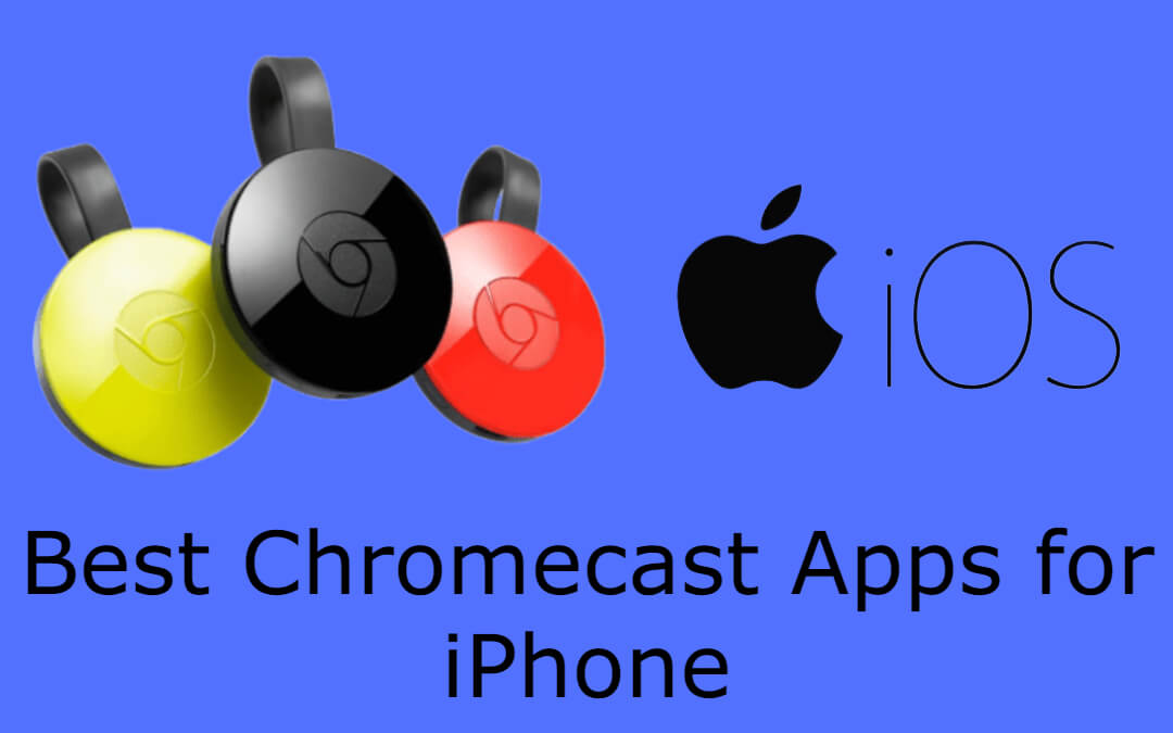Best Chromecast Apps for iPhone