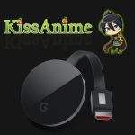 KissAnime Chromecast