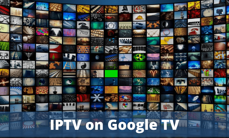IPTV on Google TV