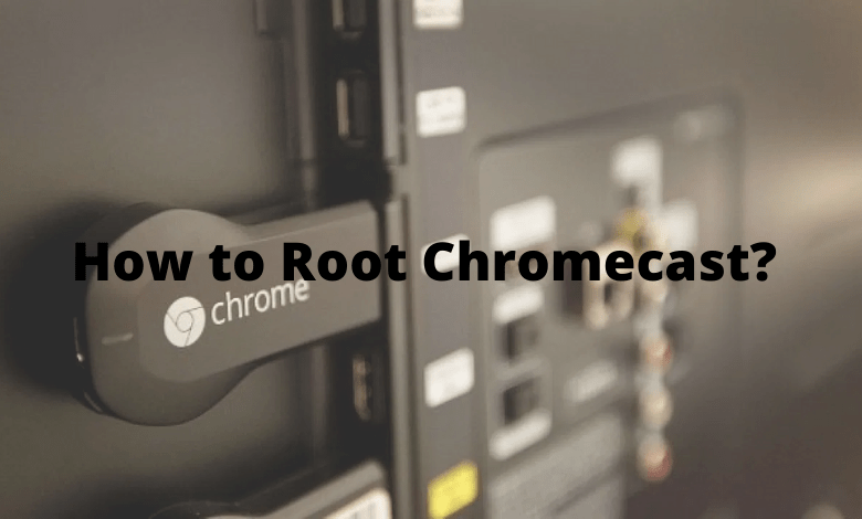 How to Root Chromecast