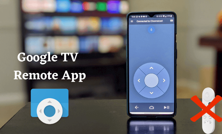 Google TV Remote App: How to Control Google TV with Smartphones