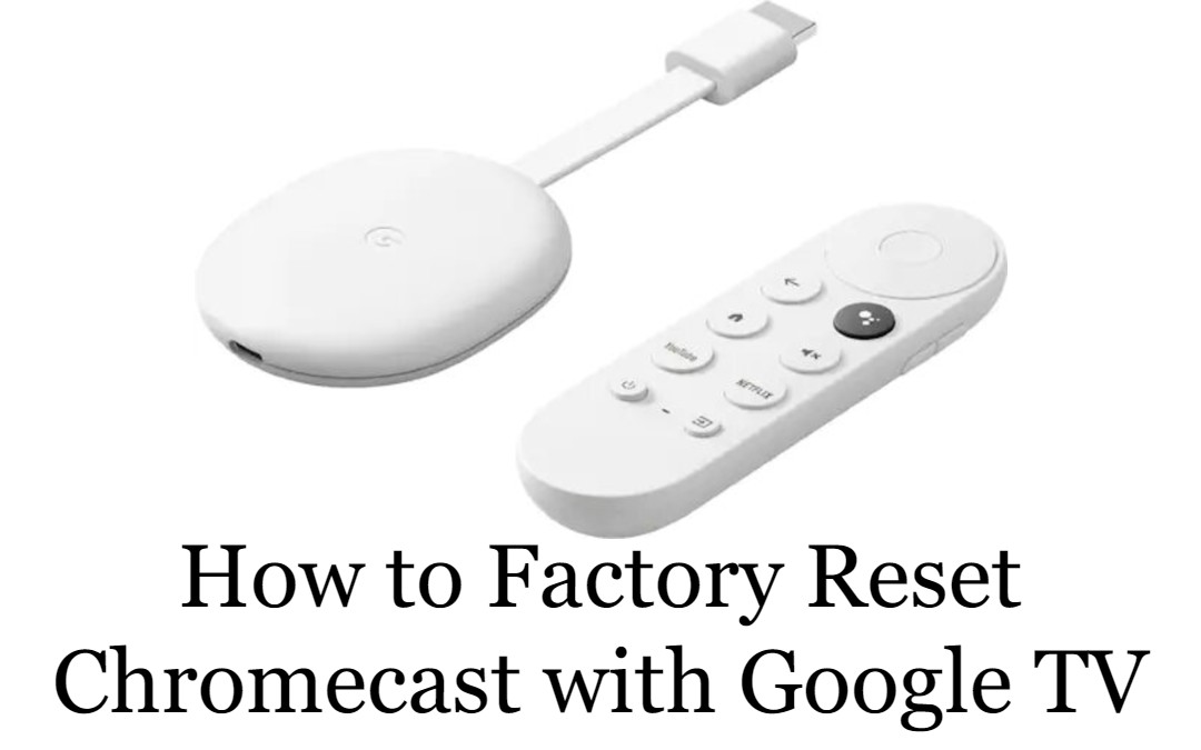 How to Factory Reset Chromecast With Google TV
