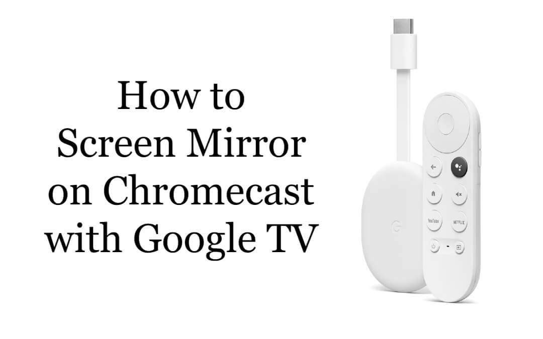 How to Screen Mirror on Chromecast with Google TV