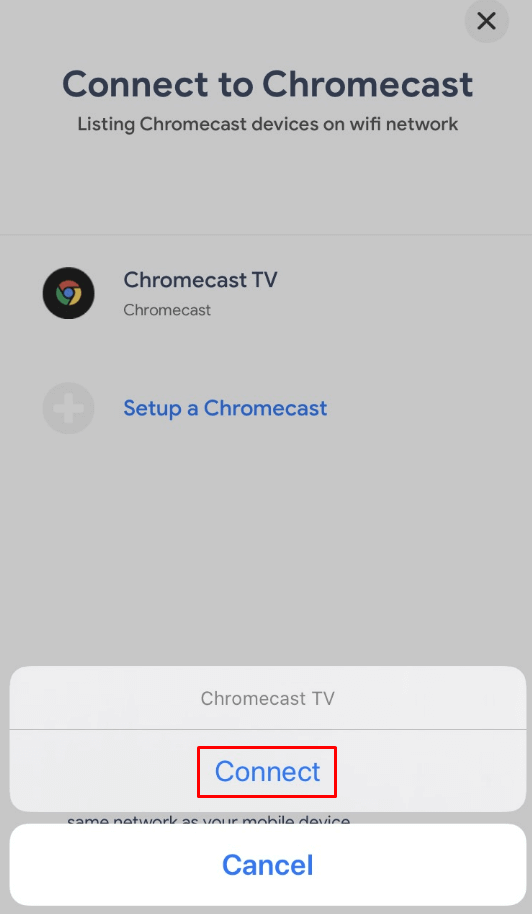 Select your Chromecast device and click on connect 