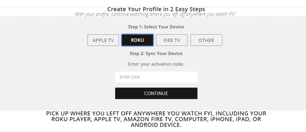 Select Roku and enter the activation code to stream FYI.