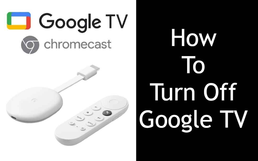 How to turn off Google TV