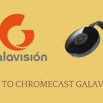 Chromecast Galavision