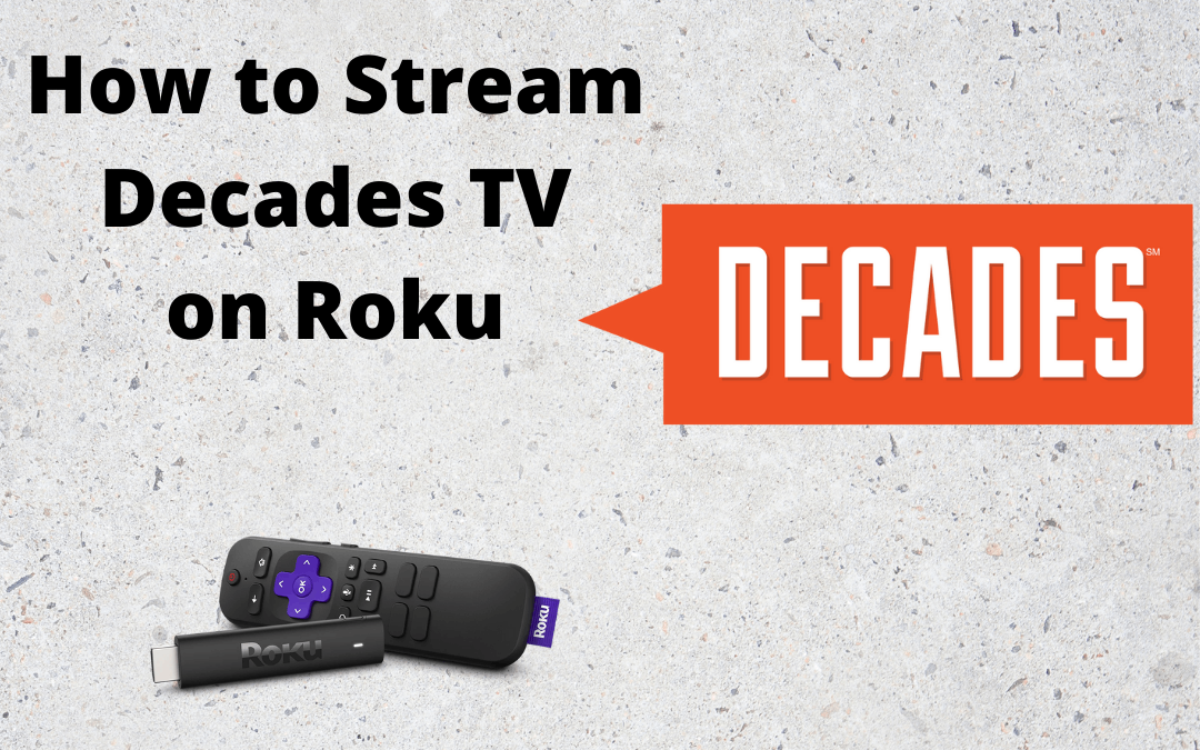 How to Stream Decades TV on Roku
