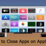 How to Close Apps on Apple TV