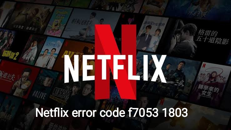 Netflix Error Code F7053 1803