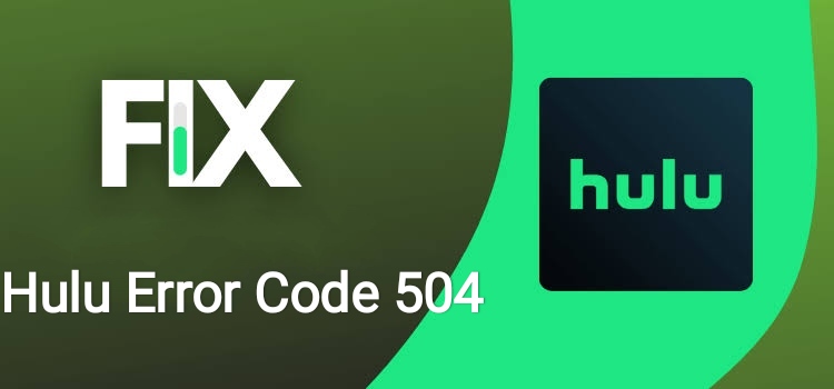 Hulu Error Code 504