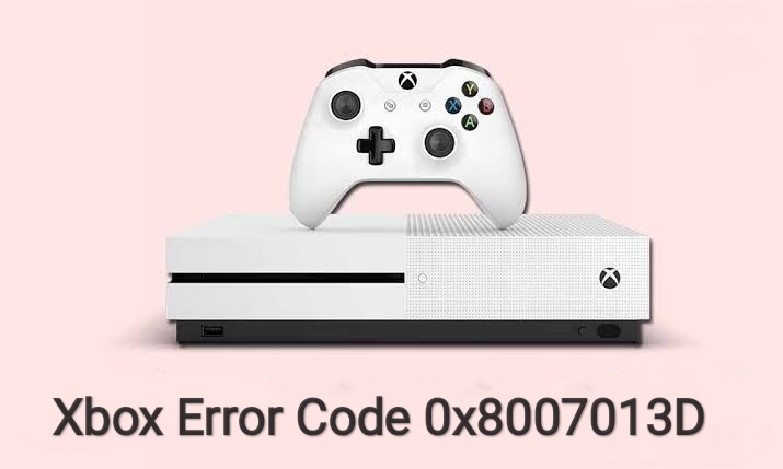 Xbox Error Code 0x8007013D