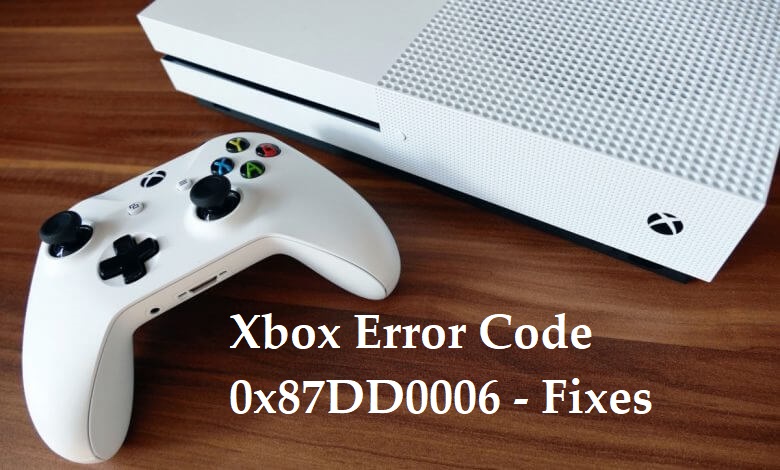 Xbox Error Code 0x87DD0006 - Fixes
