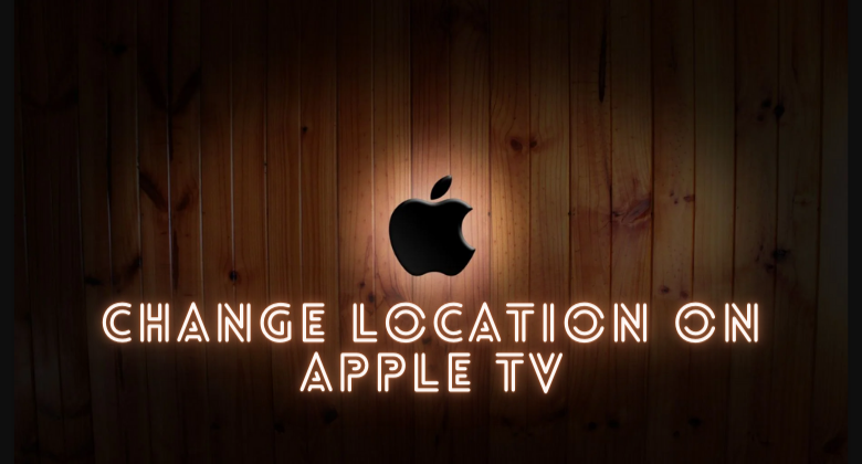 Change Location on Apple TV- Featured Image