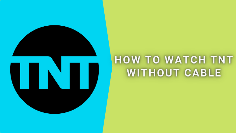 How To Watch TNT Without Cable