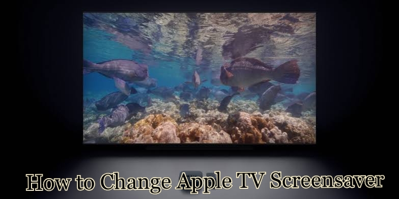 How to Change Apple TV Screensaver