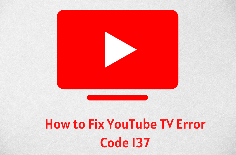 learn to fix youtube tv error code 137