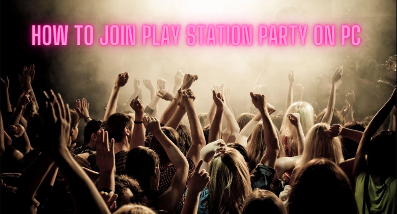 How to Join Play Station Party on PC- Featured Image