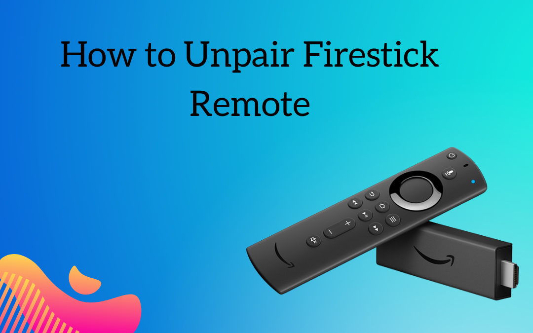 Unpair Firestick remote