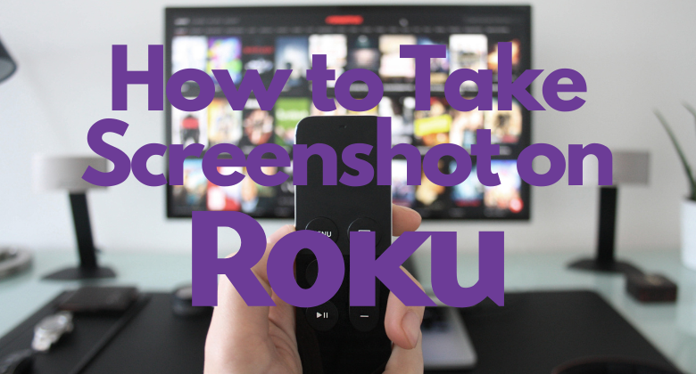 how to take Screenshot on Roku