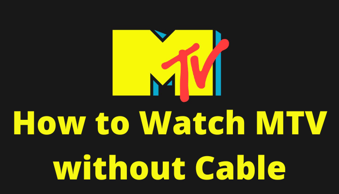 How to Watch MTV without Cable