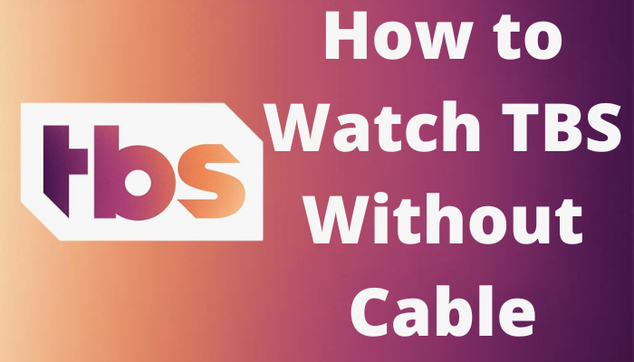 How to Watch TBS Without Cable
