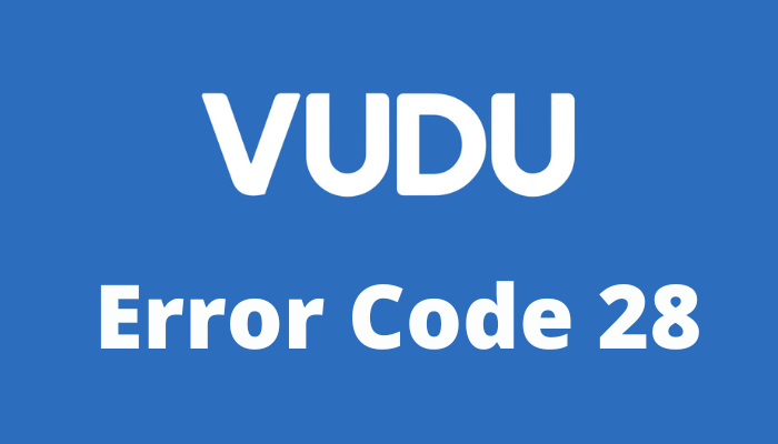 Vudu Error Code 28
