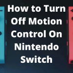 How to Turn Off Motion Control On Nintendo Switch