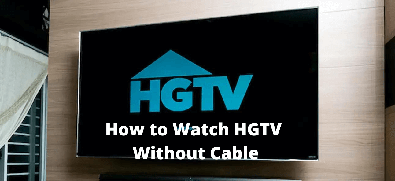 How to Watch HGTV Without Cable