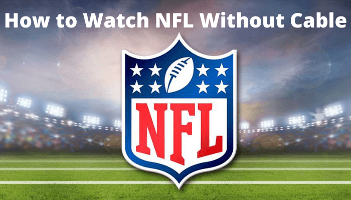 How to Watch NFL Without Cable