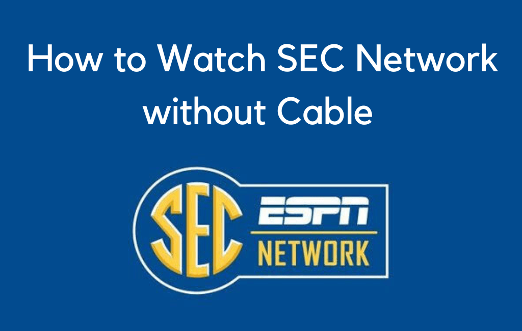 How to watch SEC Network without Cable