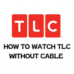 How to watch TLC without cable