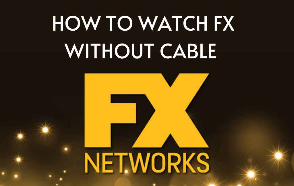 How to Watch FX Without Cable