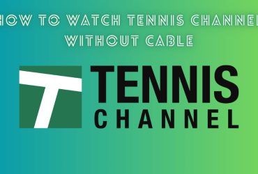 How to Watch Tennis Channel Without Cable