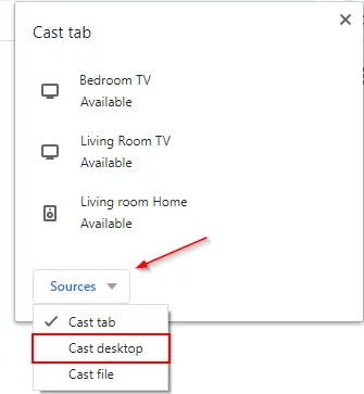 Choose Cast desktop in the Sources drop-down option